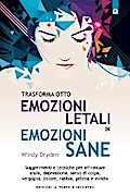 Trasforma otto emozioni letali in emozioni sane