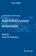 Bryce DeWitt's Lectures on Gravitation: Edited by Steven M. Christensen Bryce DeWitt Author