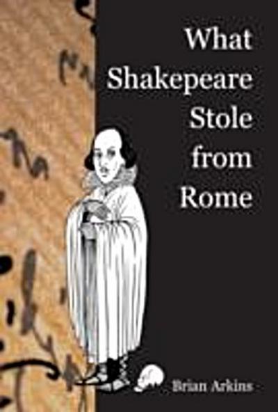 What Shakespeare stole from Rome
