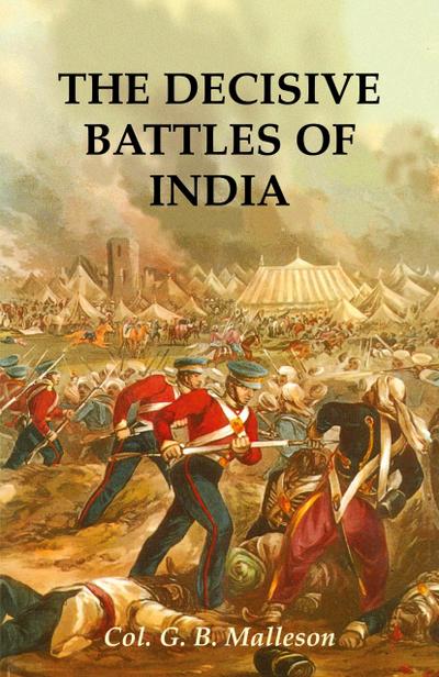 THE DECISIVE BATTLES OF INDIA