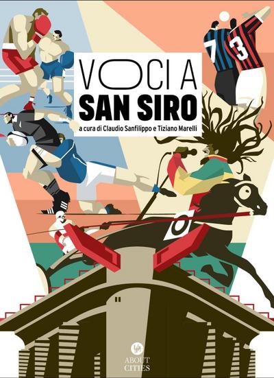 Voci a San Siro. Racconti e testimonianze sullo stadio ’più bello del mondo’