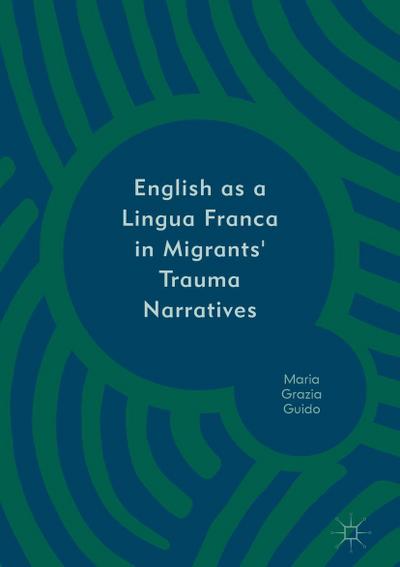 English as a Lingua Franca in Migrants’ Trauma Narratives