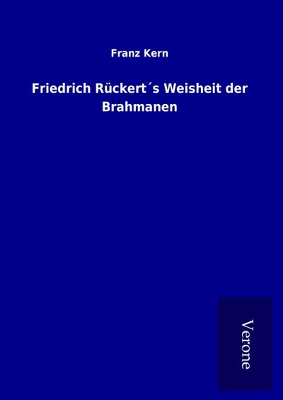 Friedrich Rückert´s Weisheit der Brahmanen
