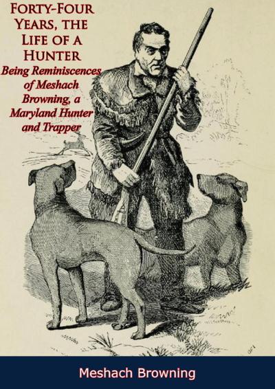 Forty-Four Years, the Life of a Hunter: