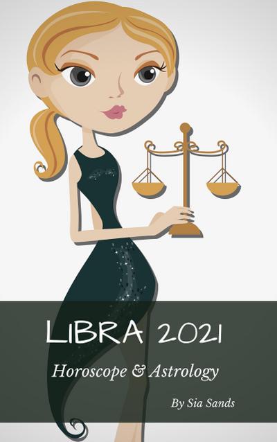 Libra Horoscope & Astrology (Horoscopes 2021, #7)