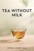 Tea Without Milk