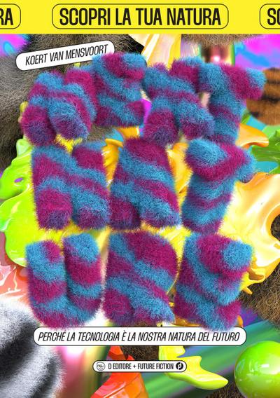 NextNature. Perché la tecnologia è la nostra natura del futuro