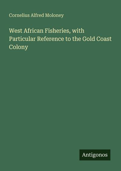 West African Fisheries, with Particular Reference to the Gold Coast Colony