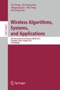 Wireless Algorithms, Systems, and Applications: 6th International Conference, WASA 2011, Chengdu, China, August 11-13, 2011, Proceedings Yu Cheng Edit