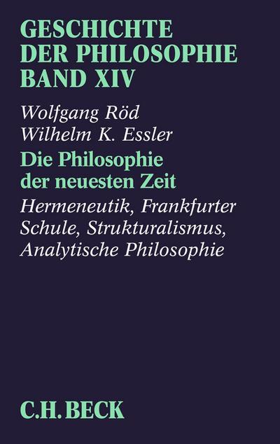 Geschichte der Philosophie Geschichte der Philosophie  Bd. 14: Die Philosophie der neuesten Zeit: Hermeneutik, Frankfurter Schule, Strukturalismus, Analytische Philosophie