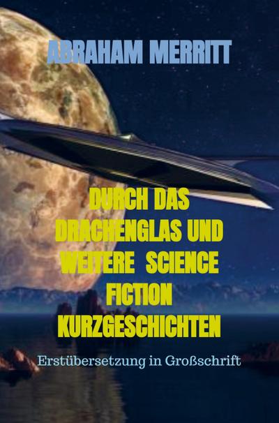 DURCH DAS DRACHENGLAS UND WEITERE  SCIENCE FICTION KURZGESCHICHTEN