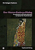 Der Mutter-Embryo-Dialog: Fruchtbarkeit und Unfruchtbarkeit im Spiegel der Psychotherapie (Therapie & Beratung)