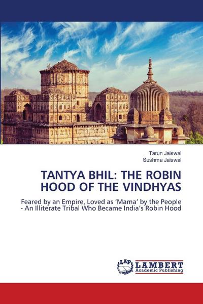 TANTYA BHIL: THE ROBIN HOOD OF THE VINDHYAS
