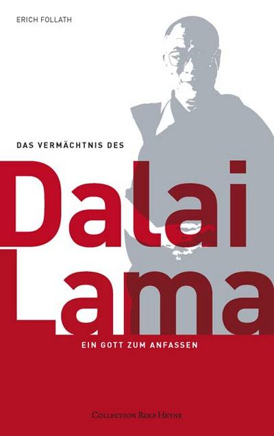 Das Vermächtnis des Dalai Lama. Ein Gott zum Anfassen