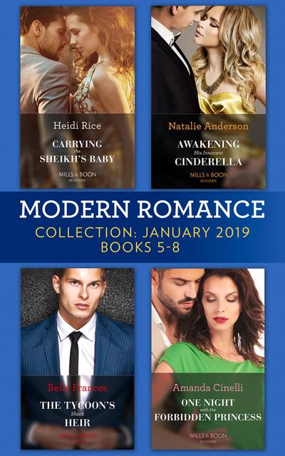 Modern Romance January Books 5-8: Awakening His Innocent Cinderella / Carrying the Sheikh’s Baby / The Tycoon’s Shock Heir / One Night with the Forbidden Princess