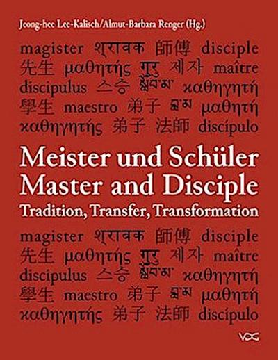 Meister und Schüler / Master and Disciple: Tradition, Transfer, Transformation