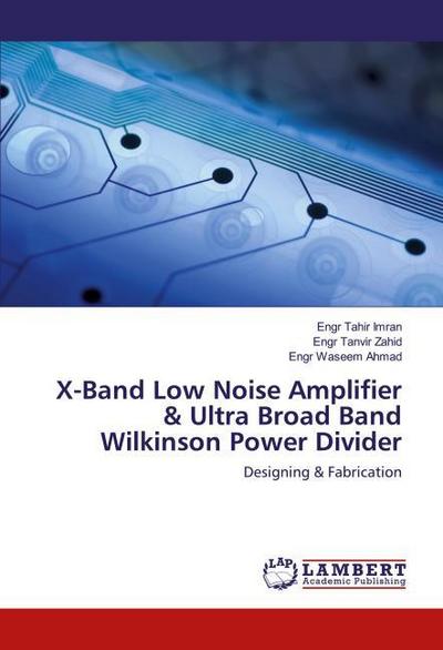 X-Band Low Noise Amplifier & Ultra Broad Band Wilkinson Power Divider
