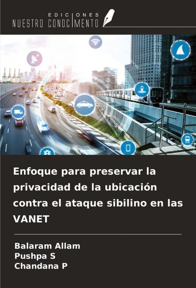 Enfoque para preservar la privacidad de la ubicación contra el ataque sibilino en las VANET