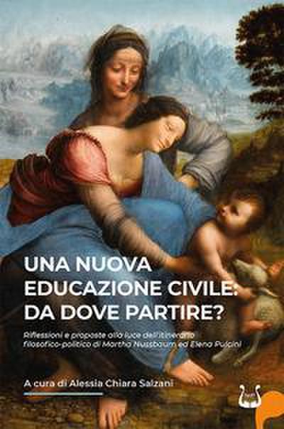 Una nuova educazione civile: da dove partire? Riflessioni e proposte alla luce dell’itinerario filosofico-politico di Martha Nussbaum ed Elena Pulcini