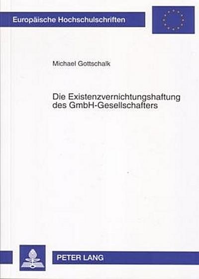 Die Existenzvernichtungshaftung des GmbH-Gesellschafters