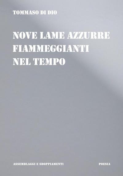 Di Dio, T: Nove lame azzurre fiammeggianti nel tempo. Poesie