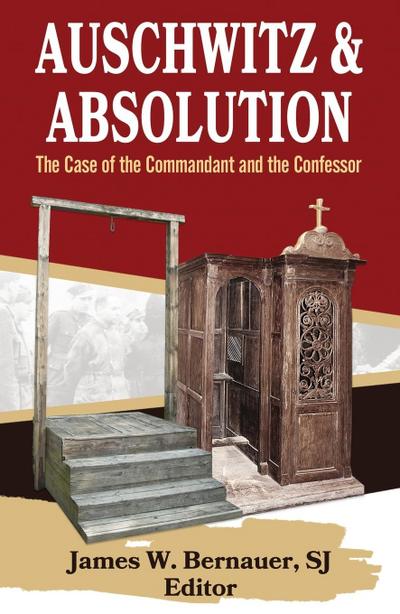 Auschwitz and Absolution: The Case of the Commandant and the Confessor