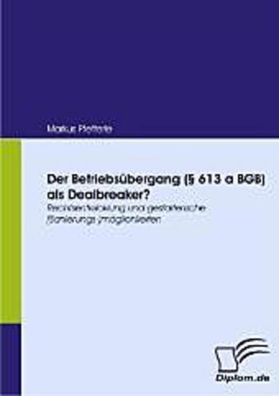Der Betriebsübergang (§ 613 a BGB) als Dealbreaker?