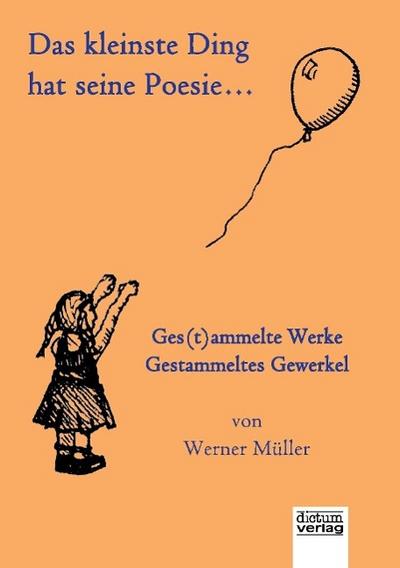 Müller, W: Das kleinste Ding hat seine Poesie...