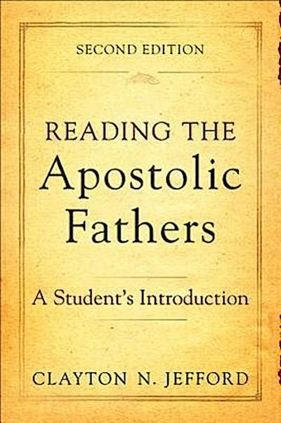 Reading the Apostolic Fathers: A Student’s Introduction