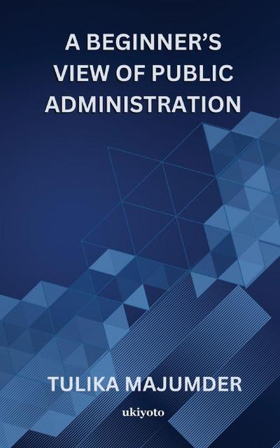 A Beginner’s View Of Public Administration
