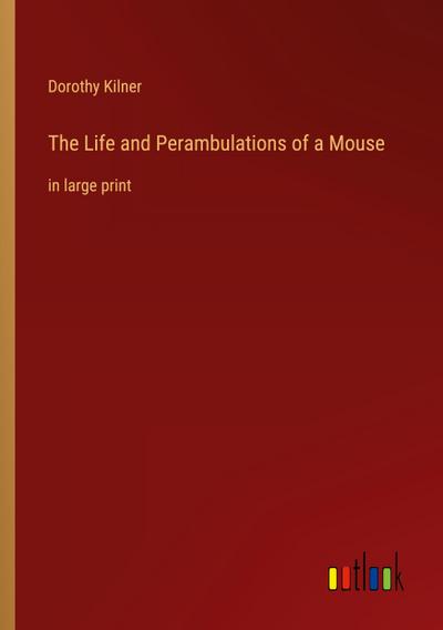 The Life and Perambulations of a Mouse