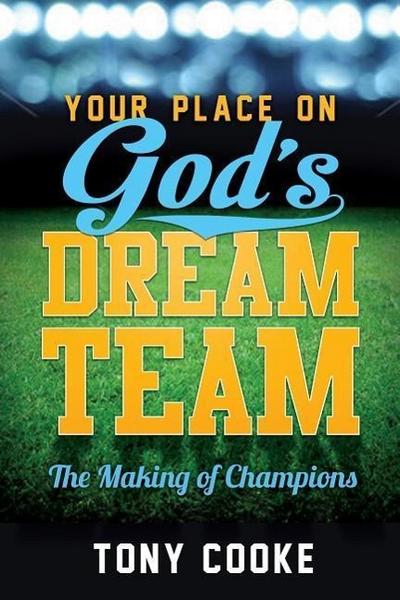 Your Place on God’s Dream Team: The Making of Champions