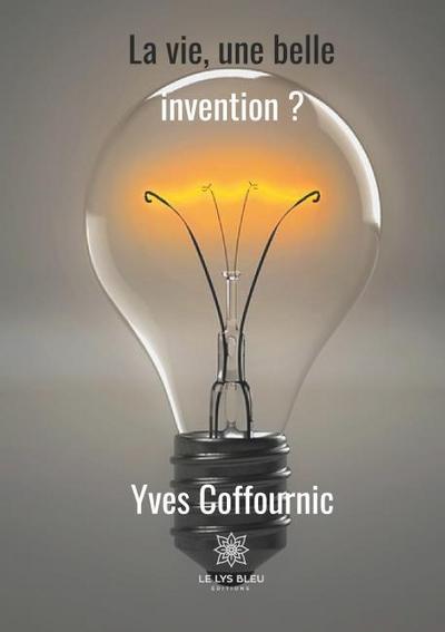 La vie, une belle invention ?