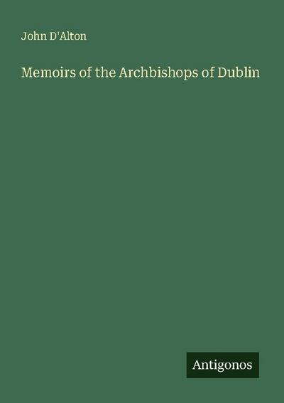 Memoirs of the Archbishops of Dublin