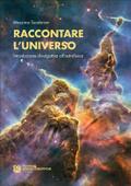 Raccontare l’Universo. Introduzione divulgativa all’astrofisica