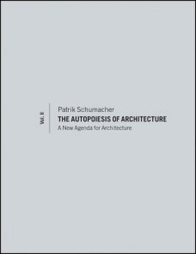 The Autopoiesis of Architecture, Volume II