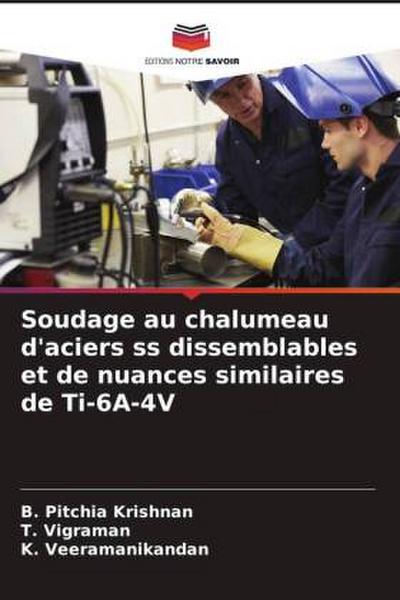 Soudage au chalumeau d’aciers ss dissemblables et de nuances similaires de Ti-6A-4V