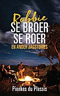 Robbie se broer se roer en ander jagstories