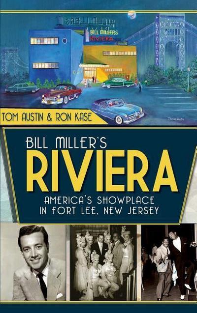 Bill Miller’s Riviera: America’s Showplace in Fort Lee, New Jersey
