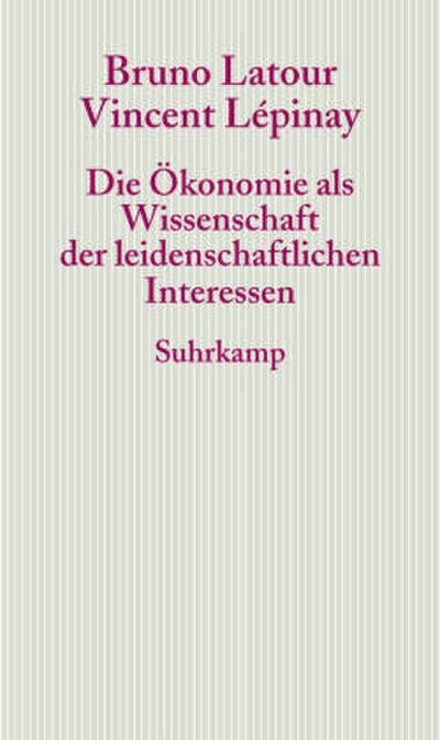 Die Ökonomie als Wissenschaft der leidenschaftlichen Interessen