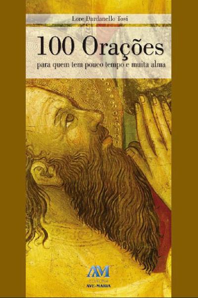 100 orações para quem tem pouco tempo e muita alma