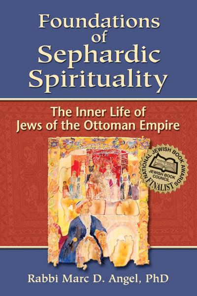 Foundations of Sephardic Spirituality: The Inner Life of Jews of the Ottoman Empire