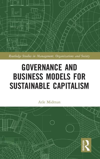 Governance and Business Models for Sustainable Capitalism