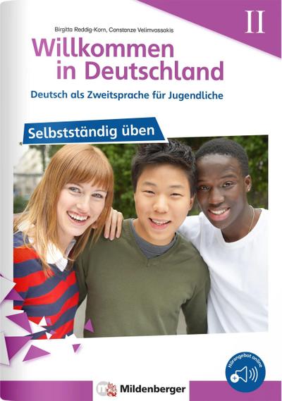Willkommen in Deutschland - Deutsch als Zweitsprache für Jugendliche - Selbstständig üben II