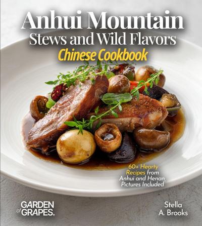 Anhui Mountain Stews and Wild Flavors, Chinese Cookbook