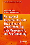 Bio-inspired Algorithms for Data Streaming and Visualization, Big Data Management, and Fog Computing
