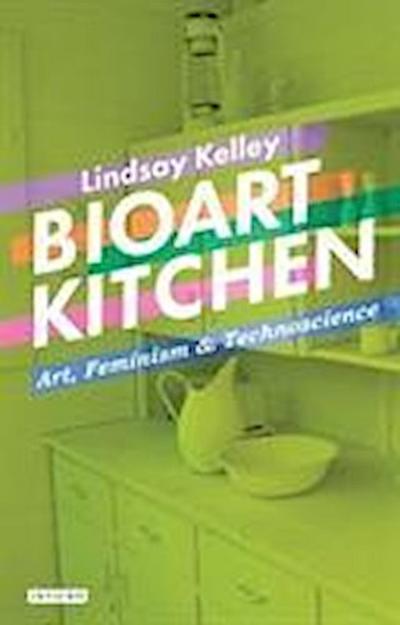 Kelley, L: Bioart Kitchen