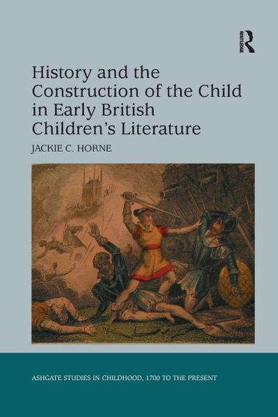 History and the Construction of the Child in Early British Children’s Literature