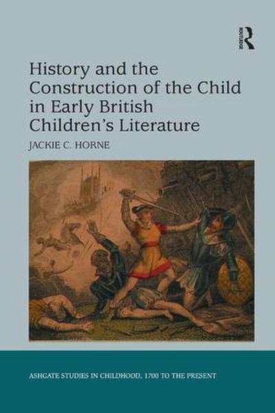 History and the Construction of the Child in Early British Children’s Literature