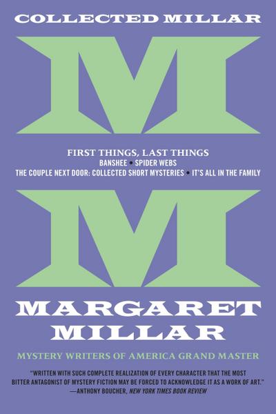 Collected Millar: First Things, Last Things: Banshee; Spider Webs; It’s All in the Family; Collected Short Fiction